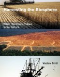 Harvesting the Biosphere What We Have Taken from Nature  2013 9780262528276 Front Cover