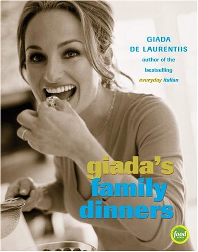 Giada's Family Dinners A Cookbook  2006 9780307238276 Front Cover