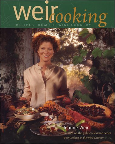 Weir Cooking : Recipes from the Wine Country N/A 9780783553276 Front Cover