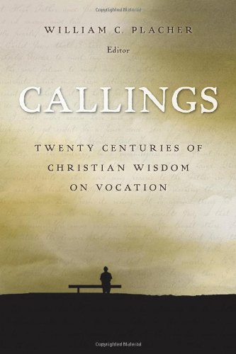 Callings Twenty Centuries of Christian Wisdom on Vocation  2005 9780802829276 Front Cover