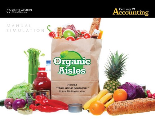 Organic Aisles Manual Simulation for Gilbertson/Lehman/Passalacqua's Century 21 Accounting: Advanced  10th 2015 (Revised) 9781133588276 Front Cover