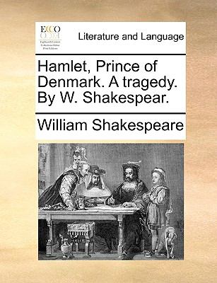 Hamlet, Prince of Denmark a Tragedy by W Shakespear  N/A 9781140939276 Front Cover