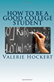 How to Be a Good College Student  N/A 9781475266276 Front Cover