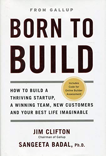 Born to Build How to Build a Thriving Startup, a Winning Team, New Customers and Your Best Life Imaginable  2018 9781595621276 Front Cover