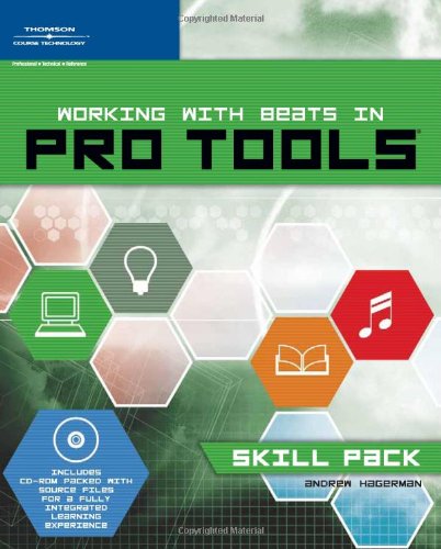 Working with Beats in Pro Tools -- Skill Pack Book and CD-ROM  2010 9781598633276 Front Cover