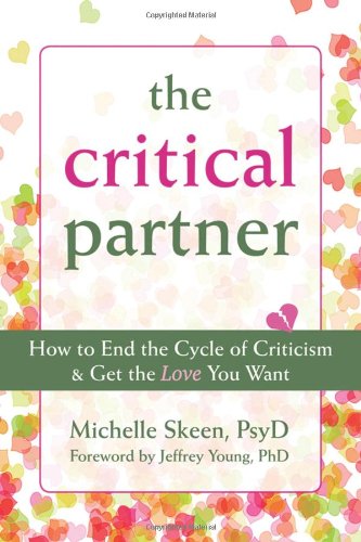Critical Partner How to End the Cycle of Criticism and Get the Love You Want  2011 9781608820276 Front Cover