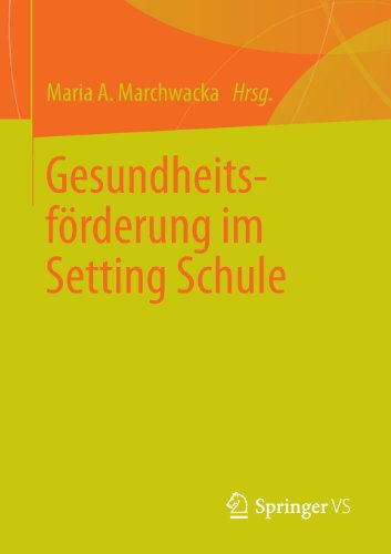 Gesundheitsforderung Im Setting Schule   2013 9783658005276 Front Cover