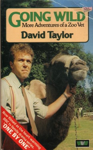 Going Wild More Adventures of a Zoo Vet  1984 9780049250277 Front Cover