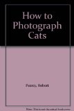 How to Photograph Cats N/A 9780060912277 Front Cover