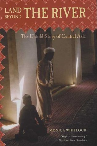Land Beyond the River Untold Story of Central Asia  2003 (Revised) 9780312277277 Front Cover