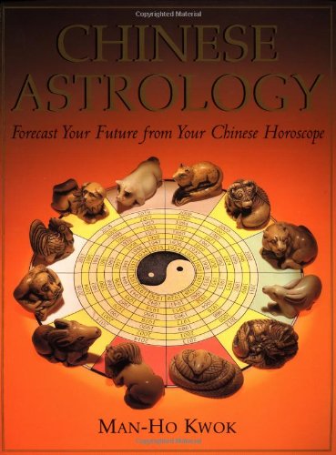 Chinese Astrology Forecast Your Future from Your Chinese Horoscope  1997 9780804831277 Front Cover