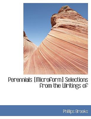Perennials [Microform] Selections from the Writings Of N/A 9781113608277 Front Cover