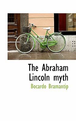 Abraham Lincoln Myth  N/A 9781117080277 Front Cover