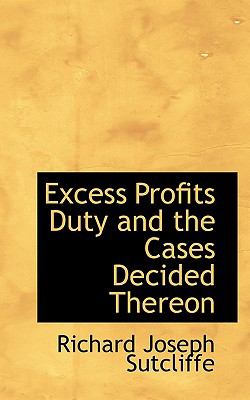 Excess Profits Duty and the Cases Decided Thereon N/A 9781117642277 Front Cover