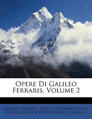 Opere Di Galileo Ferraris  N/A 9781148361277 Front Cover