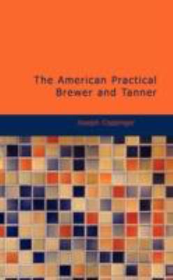 American Practical Brewer and Tanner  N/A 9781437508277 Front Cover