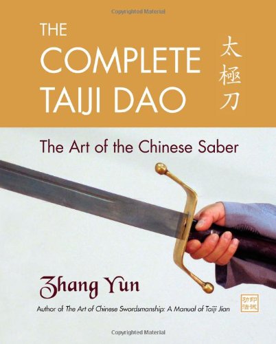 Complete Taiji Dao The Art of the Chinese Saber  2009 9781583942277 Front Cover