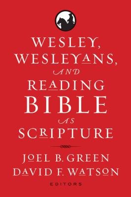 Wesley, Wesleyans, and Reading Bible As Scripture   2012 9781602586277 Front Cover
