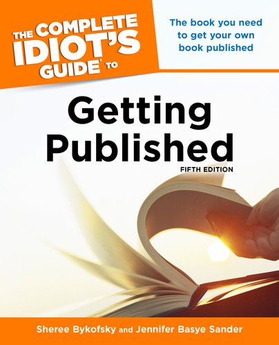 Complete Idiot's Guide to Getting Published, 5E  5th 2006 9781615641277 Front Cover