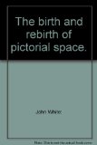 Birth and Rebirth of Pictorial Space  2nd 1972 9780064300278 Front Cover