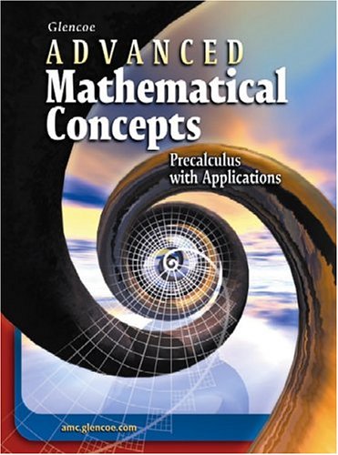 Advanced Mathematical Concepts: Precalculus with Applications, Student Edition   2006 (Student Manual, Study Guide, etc.) 9780078682278 Front Cover