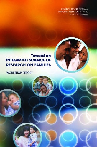Toward an Integrated Science of Research on Families Workshop Report  2011 9780309186278 Front Cover