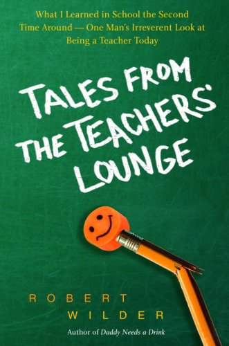 Tales from the Teachers' Lounge An Irreverent View of What It Really Means to Be a Teacher Today  2007 9780385339278 Front Cover