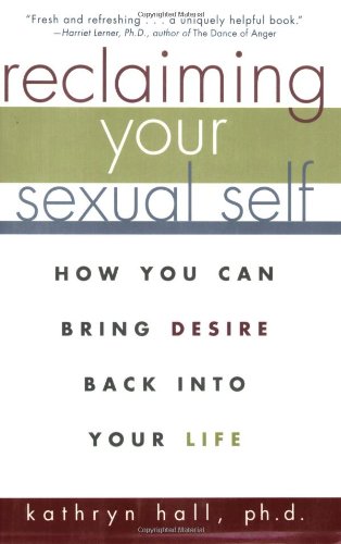 Reclaiming Your Sexual Self How You Can Bring Desire Back into Your Life  2004 9780471274278 Front Cover