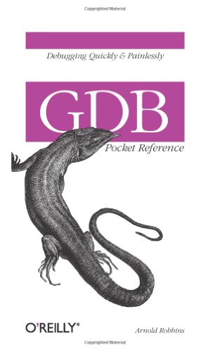 GDB Pocket Reference Debugging Quickly and Painlessly with GDB  2005 9780596100278 Front Cover