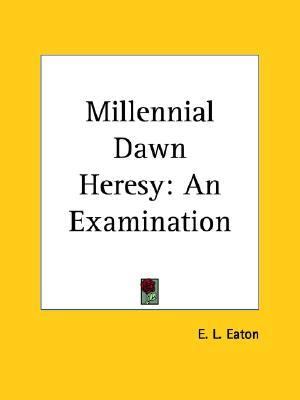Millennial Dawn Heresy An Examination Reprint  9780766138278 Front Cover