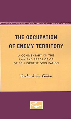 Occupation of Enemy Territory A Commentary on the Law and Practice of Belligerent Occupation  1957 9780816660278 Front Cover