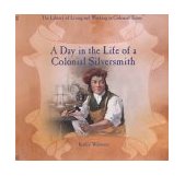 Day in the Life of a Colonial Silversmith   2000 9780823954278 Front Cover