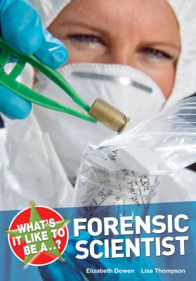 What's it Like to be a Forensic Scientist?  2009 9781408114278 Front Cover