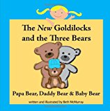 New Goldilocks and the Three Bears: Papa Bear, Daddy Bear, and Baby Bear  N/A 9781479389278 Front Cover
