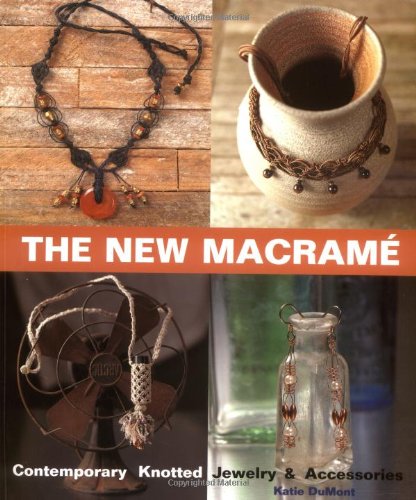 New Macrame Contemporary Knotted Jewelry and Accessories  2000 9781579902278 Front Cover