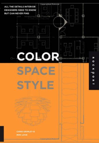 Color, Space, and Style All the Details Interior Designers Need to Know but Can Never Find  2007 9781592532278 Front Cover