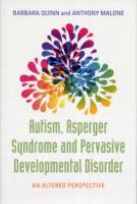 Autism, Asperger Syndrome and Pervasive Developmental Disorder An Altered Perspective 2nd 2010 9781849058278 Front Cover
