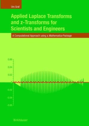 Applied Laplace Transforms and Z-Transforms for Scientists and Engineers A Computational Approach Using a Mathematica Package  2004 9783764324278 Front Cover