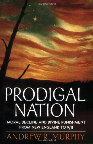 Prodigal Nation Moral Decline and Divine Punishment from New England To 9/11 N/A 9780199775279 Front Cover