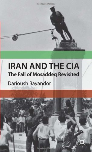 Iran and the CIA The Fall of Mosaddeq Revisited  2010 9780230579279 Front Cover