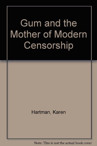 Gum and the Mother of Modern Censorship   2003 9780822219279 Front Cover