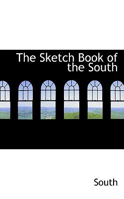 The Sketch Book of the South:   2009 9781103931279 Front Cover