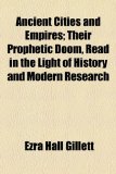 Ancient Cities and Empires; Their Prophetic Doom, Read in the Light of History and Modern Research N/A 9781150825279 Front Cover