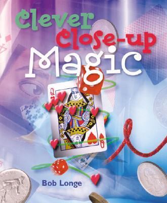 Clever Close-Up Magic   2003 9781402700279 Front Cover