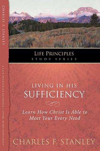 Living in His Sufficiency Learn How Christ Is Sufficient for Your Every Need  2010 9781418541279 Front Cover