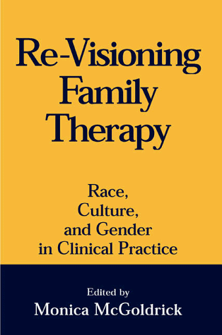 Re-Visioning Family Therapy Race, Culture, and Gender in Clinical Practice  1998 9781572300279 Front Cover