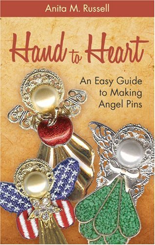 Hand to Heart An Easy Guide to Making Angel Pins  2009 9781606964279 Front Cover