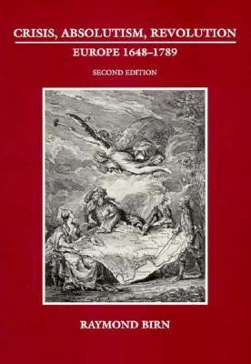 Crisis, Absolutism, Revolution : Europe, 1648-1789 2nd 9780030533280 Front Cover