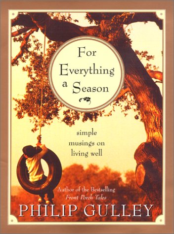For Everything a Season Simple Musings on Living Well  2001 9780060006280 Front Cover