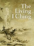 Living I Ching Using Ancient Chinese Wisdom to Shape Your Life N/A 9780062309280 Front Cover